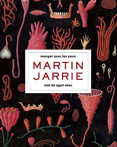 Martin Jarrie: manger avec les yeux - met de ogen eten