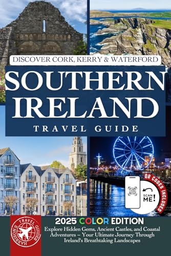 Southern Ireland Travel Guide: Discover Cork, Kerry & Waterford's Hidden Gems, Ancient Castles, and Coastal Adventures (Color)