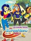 DC Super Hero Girls Colouring Book: 50+ Super heroes Illustrations for Kids and Adults Great Coloring Books for Superheroes Girls Fans