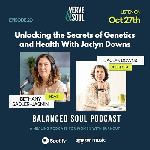 E20: Unlocking the Secrets of Genetics and Health With Jaclyn Downs