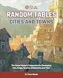 Random Tables: Cities and Towns: The Game Master's Companion for Developing Inns, Shops, Taverns, Settlements, and More