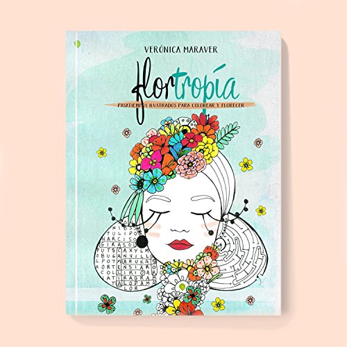 Flortropía: Pasatiempos ilustrados para colorear y florecer