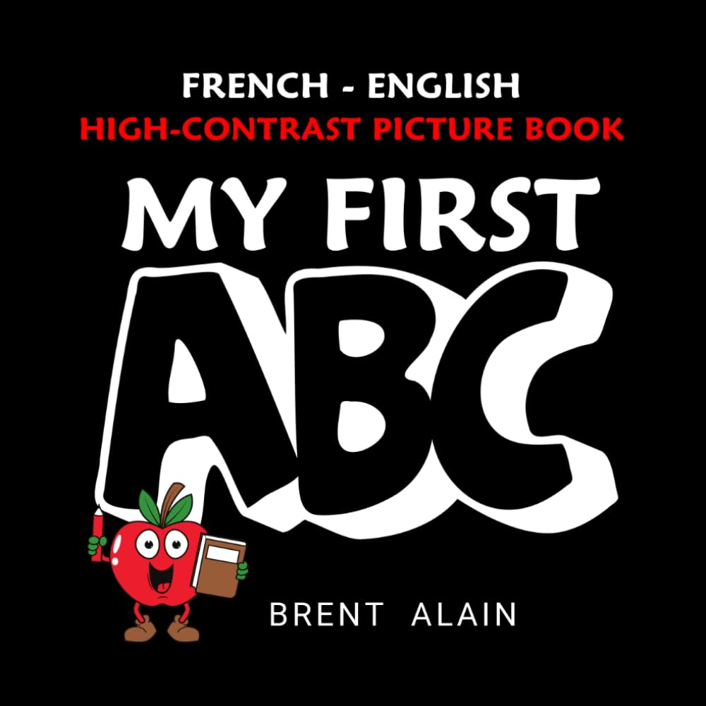 My First ABC French-English: Bilingual High-Contrast Picture Book for Newborns and Babies: 28 (High-Contrast Baby Books)