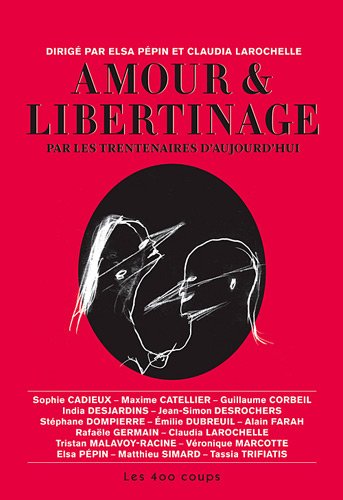 Amour et libertinage par les trentenaires d'aujourd'hui [Paperback] Collectif; Pépin, Elsa and Larochelle, Claudia