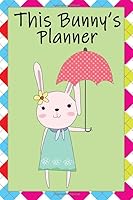 This Bunny's Planner : Bunny Rabbit Daily Weekly Notebook Journal. Cute Animal Lover Planner, Logbook. Little Pictures to Color, a to Do List, Gratitude, Appointment and Mood Tracker, Notes Section, B 1653959339 Book Cover