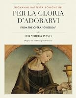 Per la gloria d'adorarvi, From the Opera "Griselda": For Medium, High and Low Voices (The Singer's Resource) 1980457905 Book Cover