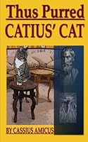 Thus Purred Catius' Cat 1484917359 Book Cover