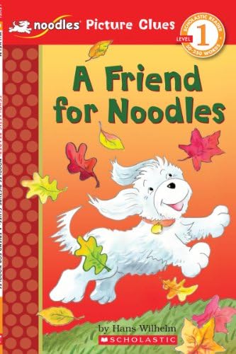 Scholastic Reader Picture Clue, Level 1: Noodles: A Friend for Noodles Paperback – August 1, 2012