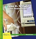 Jane C. Wright and Chemotherapy (21st Century Junior Library: Women Innovators)