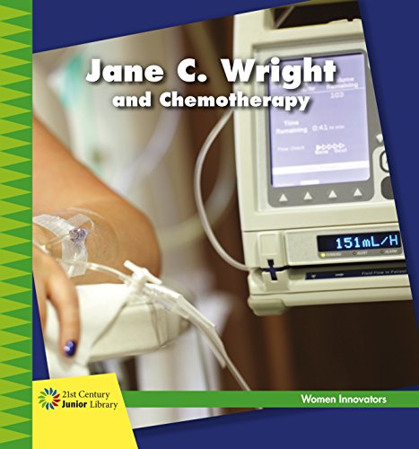 Jane C. Wright and Chemotherapy (21st Century Junior Library: Women Innovators)