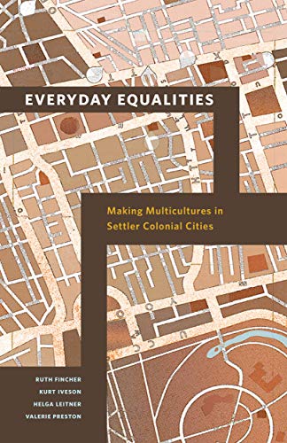 Everyday Equalities: Making Multicultures in Settler Colonial Cities (English Edition)