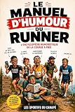 Le manuel d'humour du runner: Le livre drôle sur les accros à la...