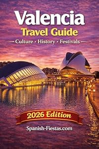 Valencia Travel Guide: Paella, Las Fallas and the City of Arts and Sciences (Spain Travel Guides)