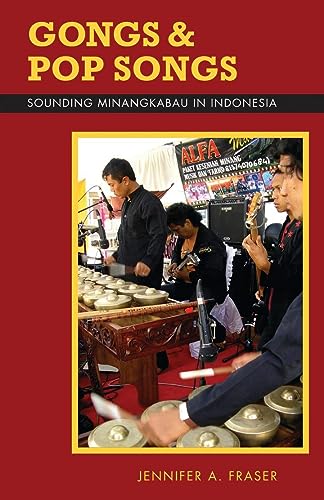 Gongs and Pop Songs: Sounding Minangkabau in Indonesia (Volume 127) (Ohio RIS Southeast Asia Series)