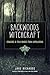 Backwoods Witchcraft: Conjure & Folk Magic from Appalachia (The Backwoods Library)