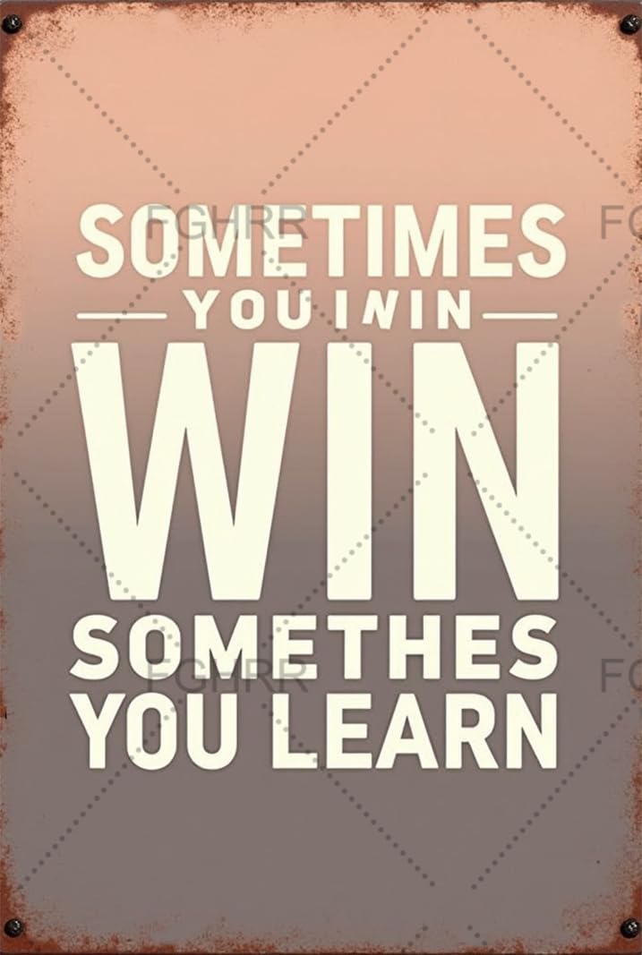 Sometimes You Win Sometimes You Learn Metal Sign Aluminum Vintage Metal Sign Art Iron Painting for Indoor Outdoor Decor Room 12x16 Inch