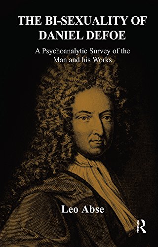 The Bi-sexuality of Daniel Defoe: A Psychoanalytic Survey of the Man and His Works