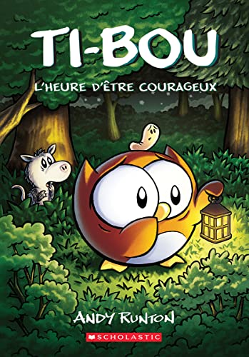 Ti-Bou: Ndeg 4 - l'Heure d'Etre Courageux (French Edition)