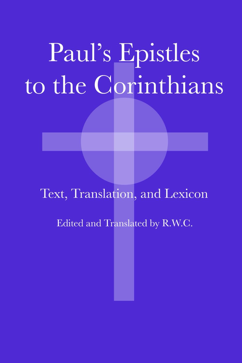 Paul's Epistles to the Corinthians: Text, Translation, and Lexicon
