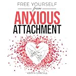 Cover of Free Yourself from Anxious Attachment