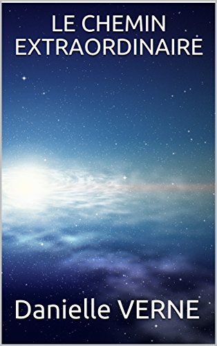 Télécharger LE CHEMIN EXTRAORDINAIRE: D'une descendante de Jules Verne livre En ligne