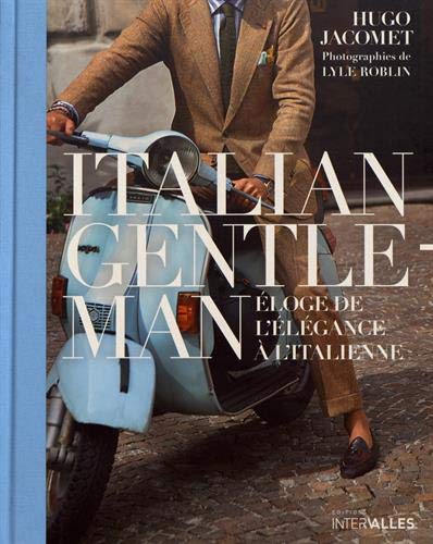 Télécharger Italian Gentleman : Eloge de l'élégance à l'italienne livre En ligne
