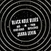 Black Hole Blues and Other Songs from Outer Space