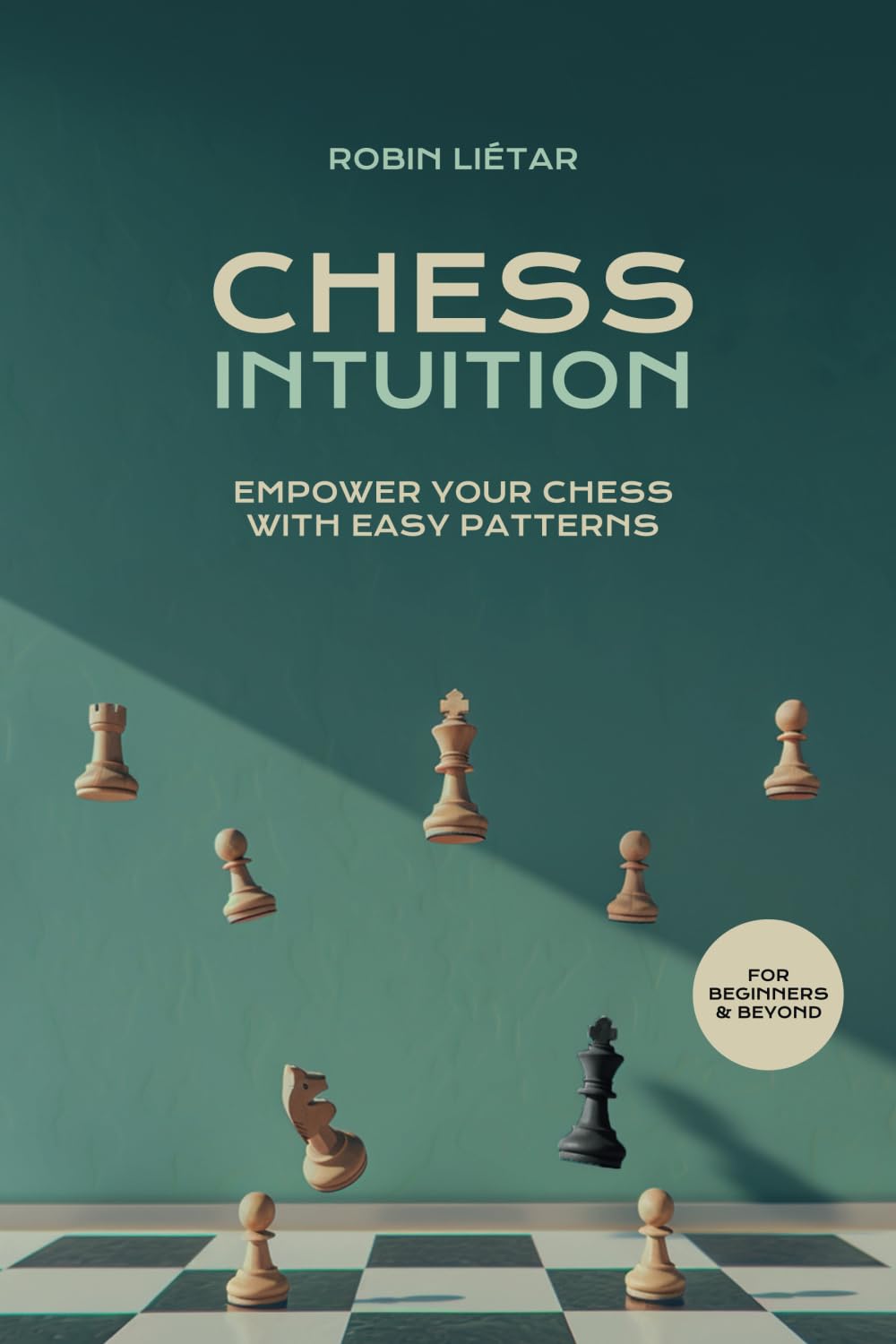 Chess Intuition: Empower your chess with easy patterns