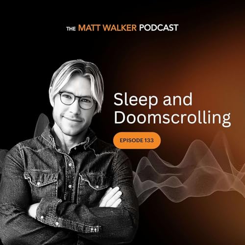 #133 - Sleep & Doomscrolling