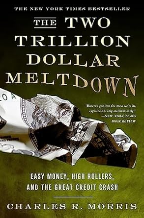 The Two Trillion Dollar Meltdown: Easy Money, High Rollers, and the Great Credit Crash