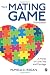 The Mating Game: A Primer on Love, Sex, and Marriage
