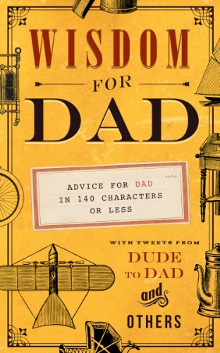 Télécharger Wisdom for Dad: Advice for Dad In 140 Characters or Less (English Edition) Francais PDF