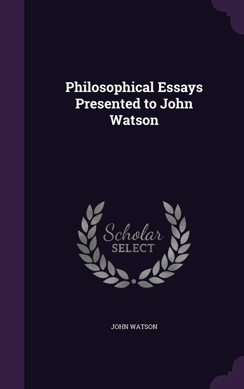 Philosophical Essays Presented to John Watson