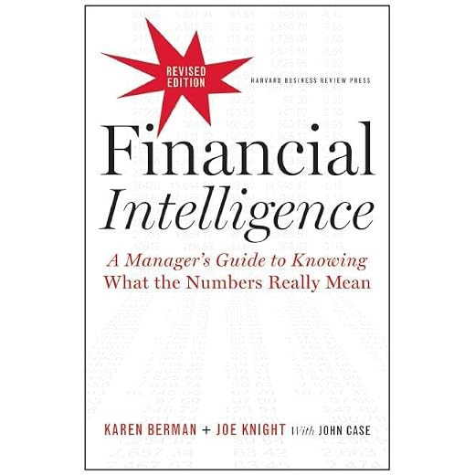 Financial Intelligence, Revised Edition: A Manager's Guide to Knowing What the Numbers Really Mean