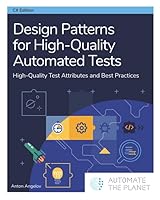 Design Patterns for High-Quality Automated Tests: High-Quality Test Attributes and Best Practices B085KR3XQ9 Book Cover