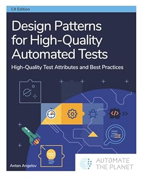 Paperback Design Patterns for High-Quality Automated Tests: High-Quality Test Attributes and Best Practices Book