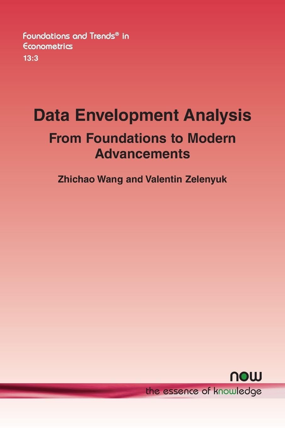 Data Envelopment Analysis: From Foundations to Modern Advancements (Foundations and Trends® in Econometrics)