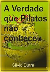 Capa de A Verdade Que Pilatos Não Conheceu
