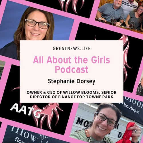 Stephanie Dorsey: Owner & CEO of Willow Blooms, Senior Director of Finance for Towne Park
