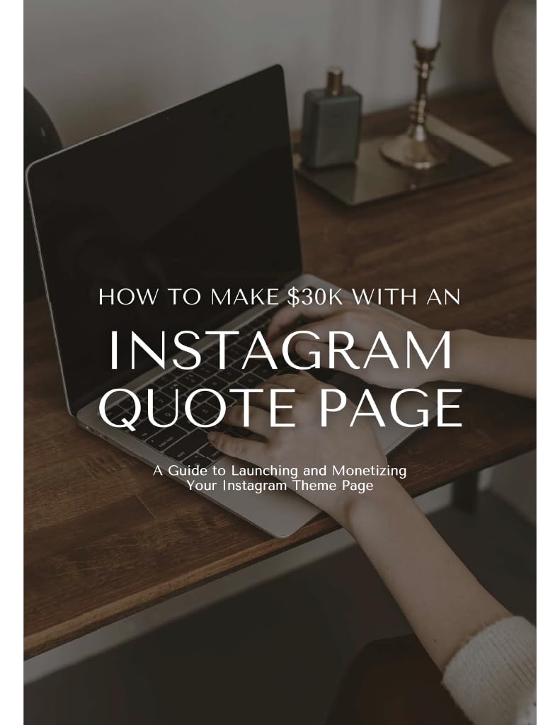 How To Make $30K With Instagram Quote Page: A Guide to Launching and Monetizing Your Instagram Theme Page (English Edition)