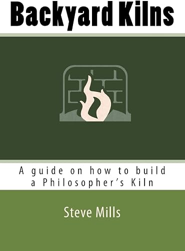 Backyard Kilns: A guide on how to build a Philosopher’s Kiln