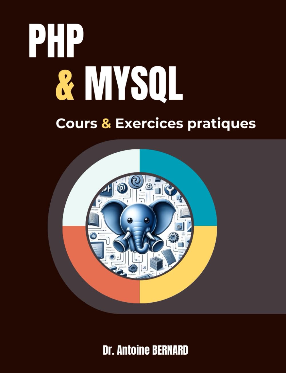 PHP et MySQL: Cours et exercices pratiques: Maîtrisez le développement web dynamique