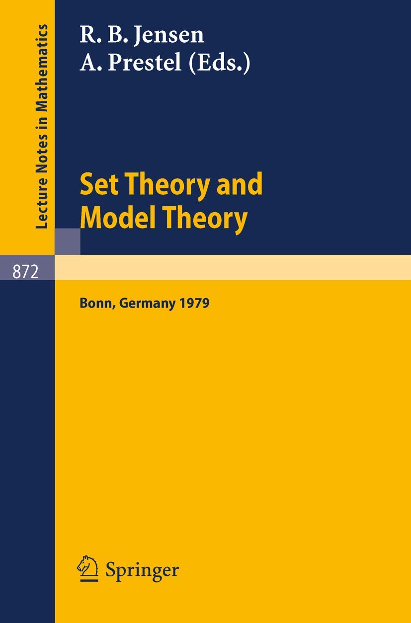 Set Theory and Model Theory: Proceedings of an Informal Symposium Held at Bonn, June 1-3, 1979 (Lecture Notes in Mathematics, Vol. 872) (Lecture Notes in Mathematics, 872)