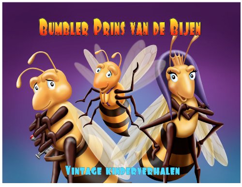 Bumbler Prins Van De Bijen Vintage Kinderverhalen Book 1 Dutch Edition EBook Fohrman Troy 