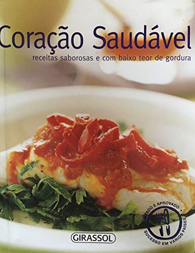 Coração Saudável. Receitas Saborosas e com Baixo Teor de Gordura - Coleção Os Prazeres do Paladar Light