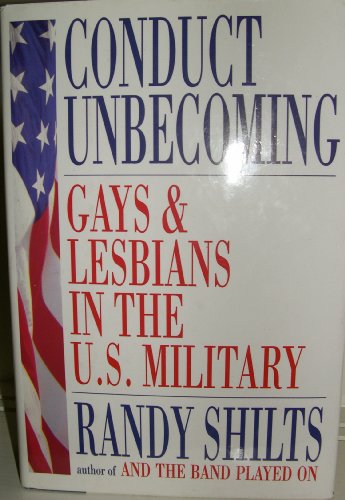 Conduct Unbecoming: Lesbians and Gays in the U.S. Military, Vietnam to the Persian Gulf