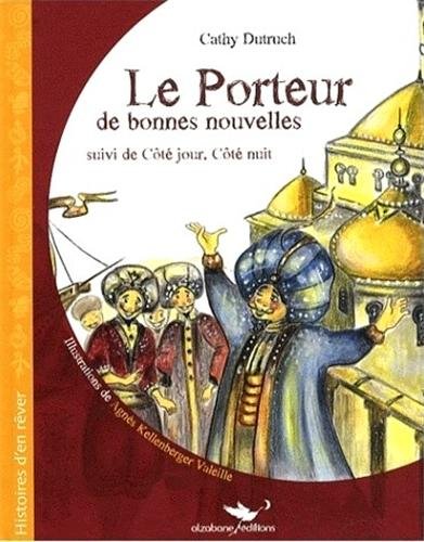 Le Porteur de bonnes nouvelles: suivi de Côté jour, côté nuit