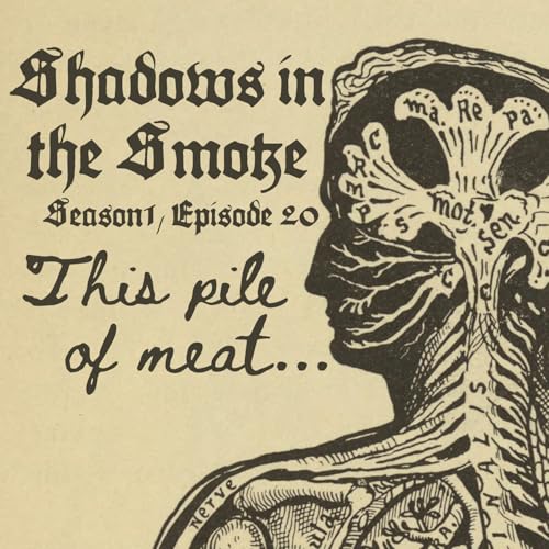 Page de couverture de Shadows in the Smoke S1E20 - "This Pile of Meat"