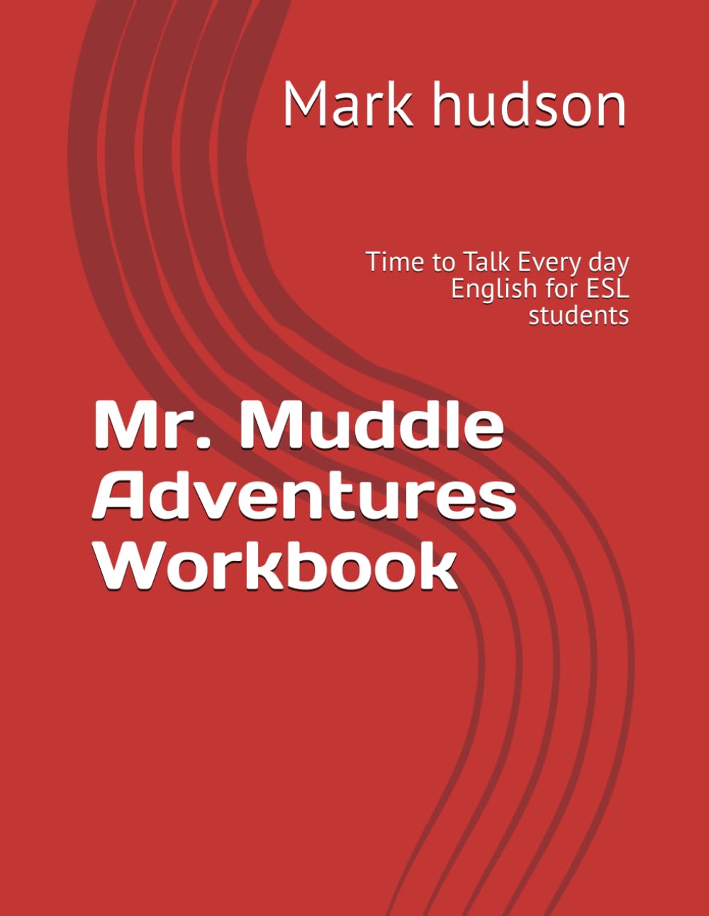 Mr. Muddle Adventures Workbook: Time to Talk Every day English for ESL students