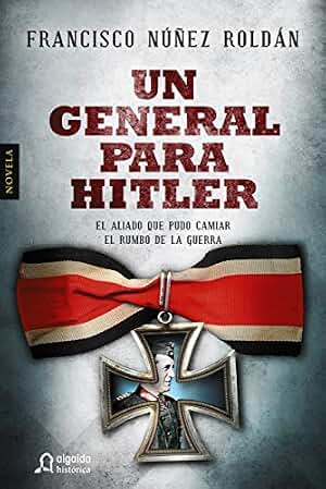 Un general para Hitler (ALGAIDA LITERARIA - ALGAIDA HISTÓRICA)